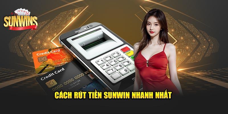 Rút tiền Sunwin nhanh chóng, an toàn